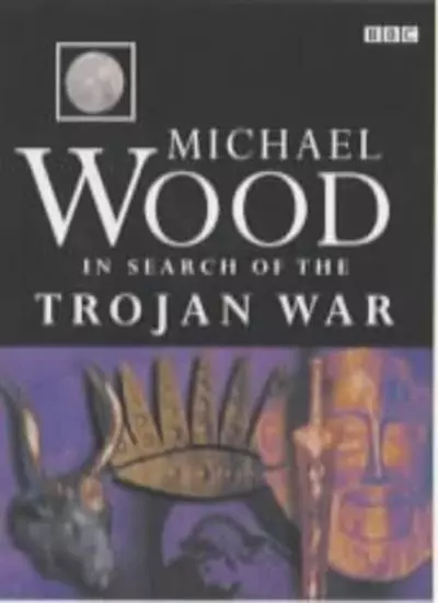 In Search Of The Trojan War,Michael Wood- 9780563534150