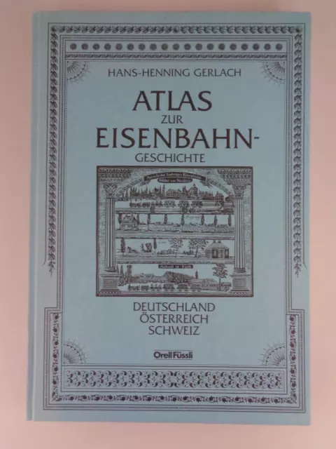 Atlas zur Eisenbahn Geschichte Deutschland Österreich Schweiz (7010)