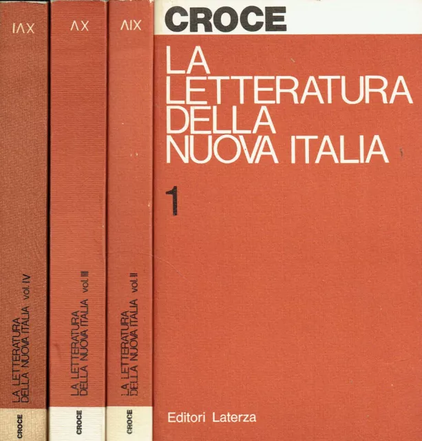 Benedetto Croce..LA LETTERATURA DELLA NUOVA ITALIA: SAGGI CRITICI; 4 VOLUMI