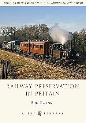 Railway Preservation in Britain (Shire Library), Gwynne, Bob, Used; Good Book