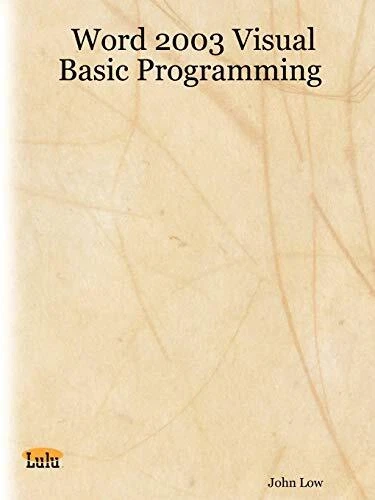 WORD 2003 VISUAL BASIC PROGRAMMING By John Low **BRAND NEW**