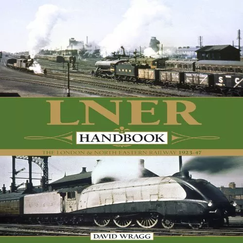 LNER Handbook: The London & North Eastern Railway 192... by David Wragg Hardback