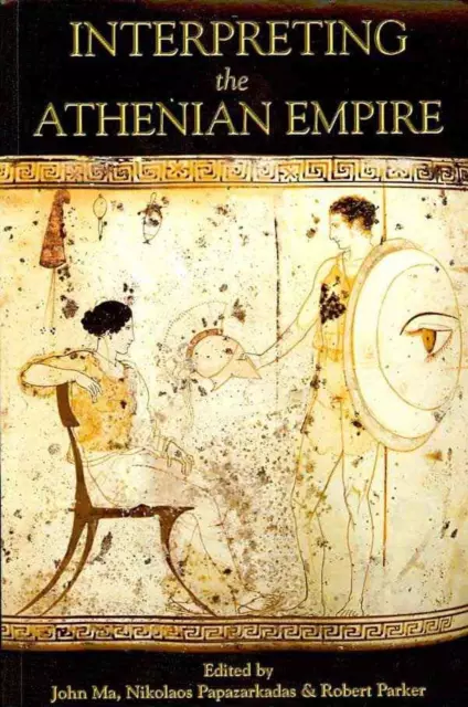 Interpreting the Athenian Empire by John Ma (English) Paperback Book