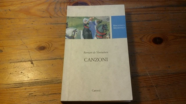 CANZONI Bernart De Ventadorn 2003 CAROCCI bibl medievale, 6a22 CANZONI Bernart De Ventadorn 2003 CAROCCI bibl medievale, 6a22