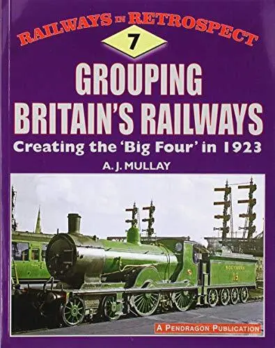 Grouping Britain's Railways: Creating the 'Big Four' in 1923: No