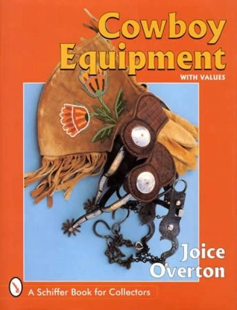 Old Cowboy Equipment Western Collectible Guide - Saddles Bits Spurs Chaps & More
