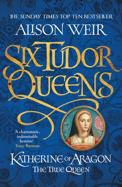 Six Tudor Queens: Katherine of Aragon, The True Queen: Six Tudor Queens 1