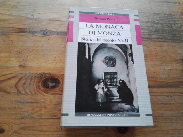 La Monaca di Monza, G. Rosini. Messaggerie Pontremolesi 1989, RC17s23