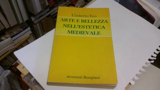 Umberto Eco - Arte e bellezza nell'estetica medievale - Bompiani - 1987, 16f22 Umberto Eco - Arte e bellezza nell'estetica medievale - Bompiani - 1987, 16f22