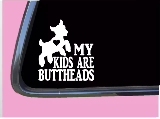 My Kids are Buttheads TP 263 vinyl 8" goat Decal Sticker kids boer nubian sheep