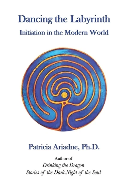 Dancing the Labyrinth: Initiation in the Modern World by Patricia Ariadne (Engli