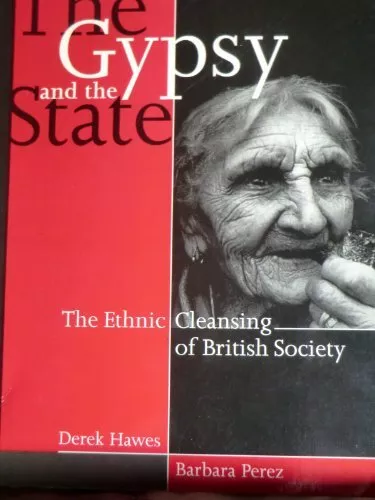 The Gypsy and the State: The Ethnic Cleansing of British Society, Perez, Barbara