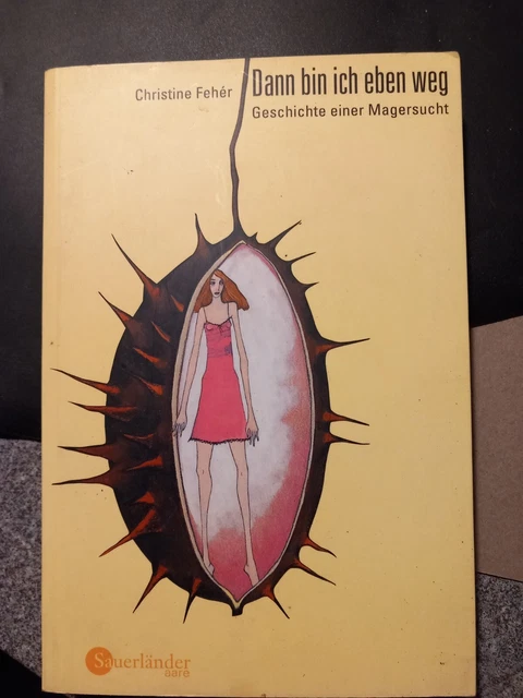 Dann Bin Ich Eben Weg Online Lesen DANN BIN ICH eben weg. Geschichte einer Magersucht | Buch | Zustand