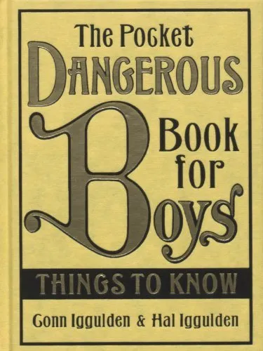 The Pocket Dangerous Book for Boys: Things to Know By Conn Iggulden, Hal Igguld