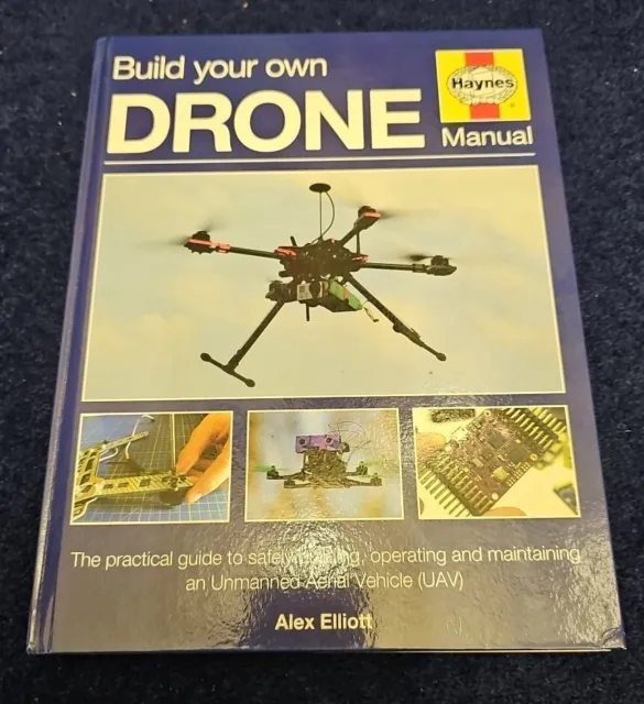 Build Your Own Drone Manual: The practical guide to safely building,...