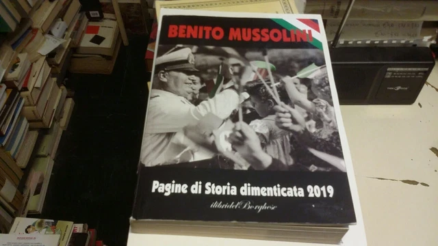 MUSSOLINI PAGINE DI STORIA DIMENTICATA 2019 LIBRI DEL BORGHESE, 9ag21 MUSSOLINI PAGINE DI STORIA DIMENTICATA 2019 LIBRI DEL BORGHESE, 9ag21