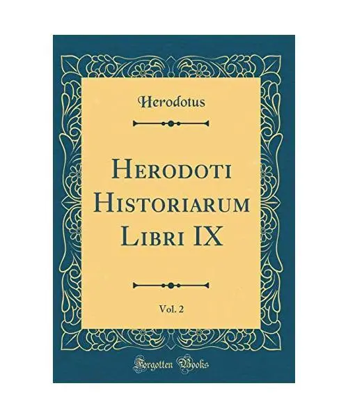 Herodoti Historiarum Libri IX, Vol. 2 (Classic Reprint), Herodotus Herodotus