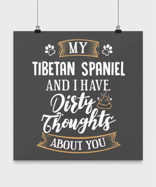 Funny Tibetan Spaniel Poster Dog Gift for Dog Mom or Dog Dad - Dirty Thoughts Ab