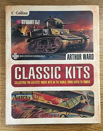 Classic Kits. Collecting the Greatest Model Kits in the World... by Ward, Arthur