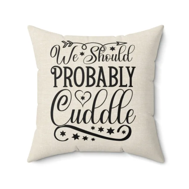 Farmhouse Decor Throw Pillow Cover - "We Should Probably Cuddle"