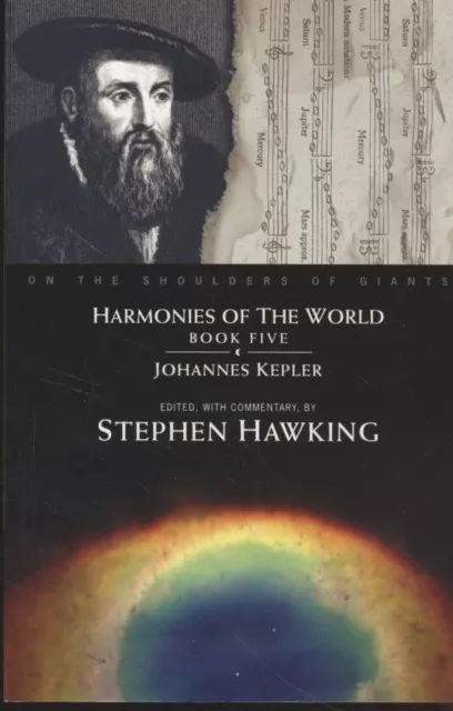 Harmonies of the World. On The Shoulders Of Giants, Volume 5 Kepler, Johannes and