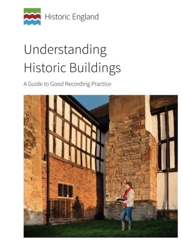 UNDERSTANDING HISTORIC BUILDINGS: A Guide to Good Recording Practice ...