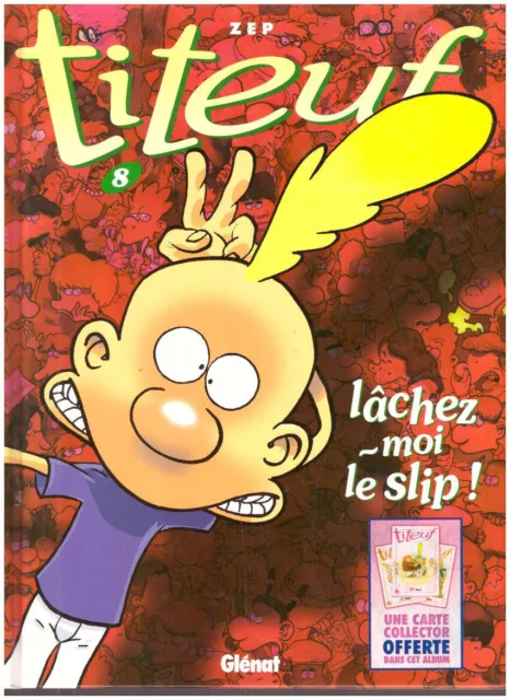 Bd TITEUF Tome 8 Lâchez Moi le Slip - ZEP éditions Glénat R-07/2010