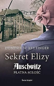 Sekret Elizy Auschwitz Platna milosc von Rettinger,... | Buch | Zustand sehr gut