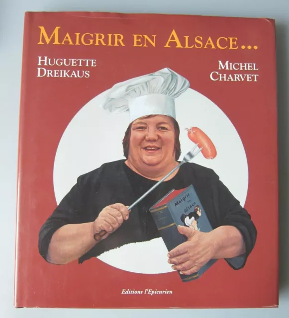 Alsace - MAIGRIR EN ALSACE - Huguette Dreikaus - Michel Charvet - 2004