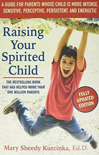 Raising Your Spirited Child, Third Edition:  by Kurcinka, Mary Sheedy 0062403060