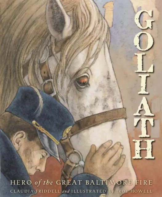 Goliath: Hero of the Great Baltimore Fire by Claudia Friddell (English) Hardcove