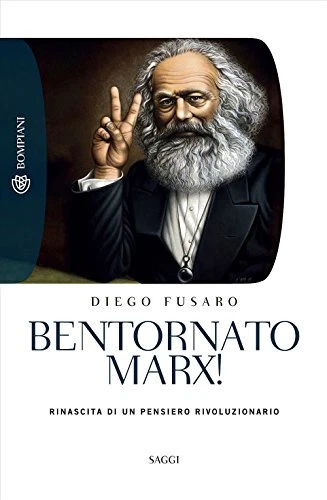 Bentornato Marx! : rinascita di un pensiero rivoluzionario