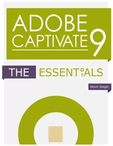 Adobe Captivate 9: The Essentials By Kevin Siegel