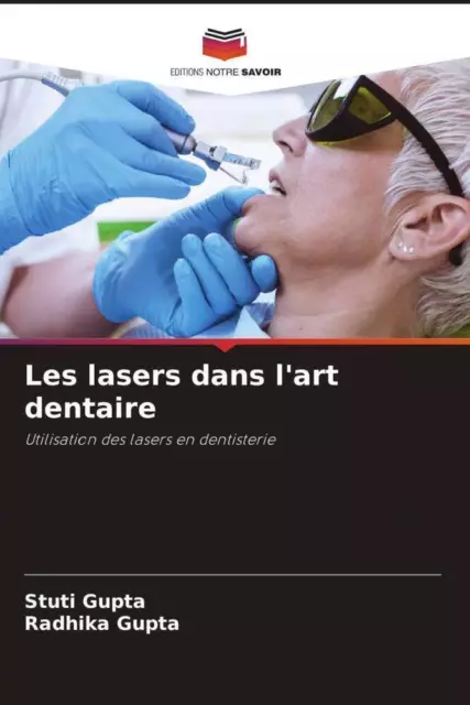 Les lasers dans l'art dentaire Utilisation des lasers en dentisterie Taschenbuch