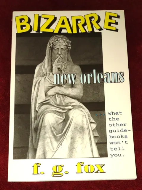 Bizarre New Orleans : What the Other Guidebooks Won't Tell You F. G. Fox Travel