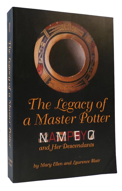 Mary Ellen Blair THE LEGACY OF A MASTER POTTER Nampeyo and Her Descendants 1st E