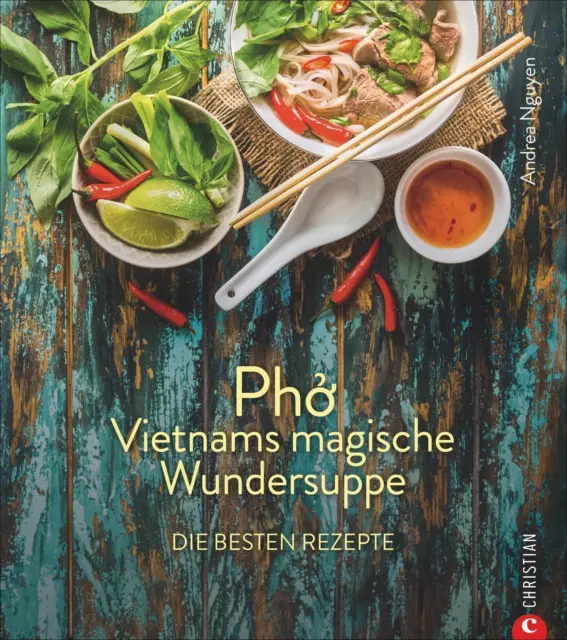 Pho | Andrea Nguyen | Vietnams magische Wundersuppe. Die besten Rezepte | Buch