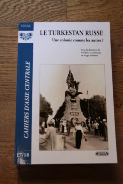 Cahiers D'asie Centrale: Le Turkestan Russe: Une Colonie Comme Les Autres ?