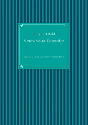Gedichte, Märchen, Tiergeschichten [German] by Rühl, Burkhard