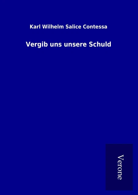 VERGIB UNS UNSERE Schuld, Karl Wilhelm Salice Contessa EUR 12,90