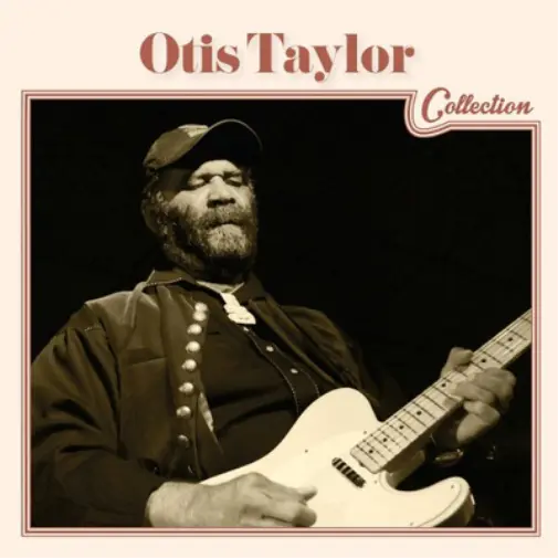 Otis Taylor Otis Taylor: Collection (CD) Album