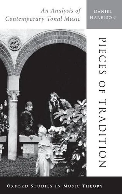 Pieces of Tradition: An Analysis of Contemporary Tonal Music by Daniel Harrison