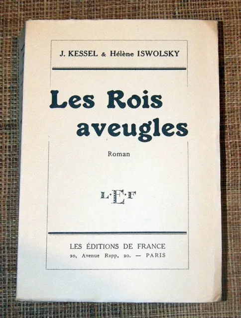 J KESSEL & H ISWOLSKY LES ROIS AVEUGLES  Ed DE FRANCE 1925 EO N° vélin