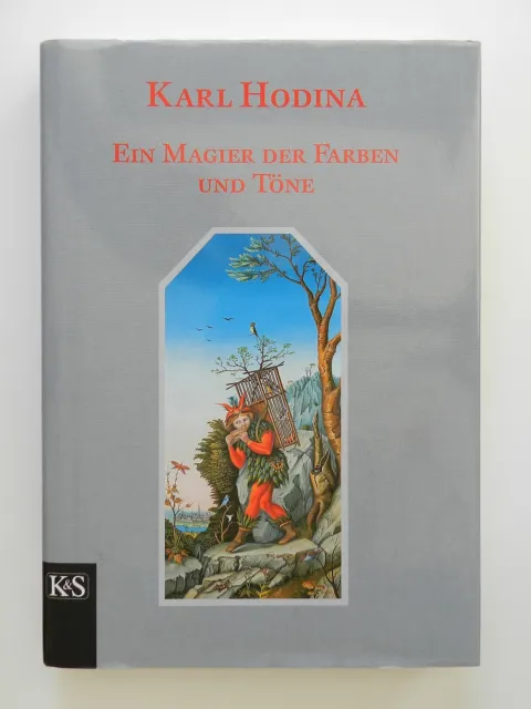 Ein Magier der Farben und Töne Karl Hodina Dolf Lindner K&S Verlag
