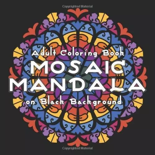 MOSAIC MANDALA Adult Coloring Book on Black Background: 30 Art Mandalas for Adul