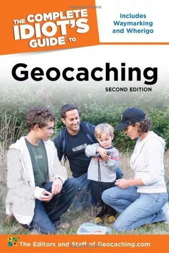 The Complete Idiot's Guide to Geocaching By Jack W Peters