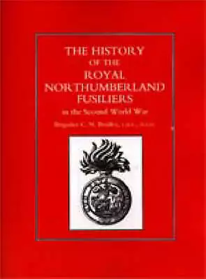 History of the Royal Northumberland Fusiliers in the Second World War by...