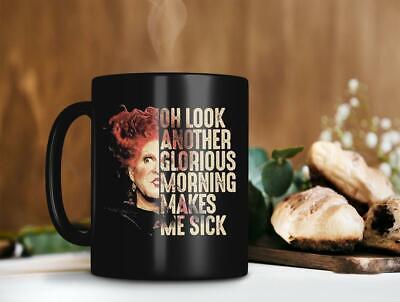 Oh Look Another Glorious Morning Makes Me Sick Mug Best Gift For Friends Family