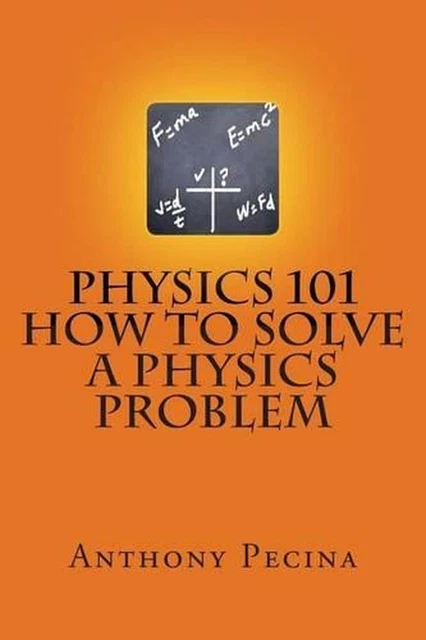 PHYSICS 101 HOW To Solve A Physics Problem by Anthony Pecina (English ...