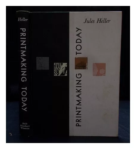 HELLER, JULES Printmaking today : an introduction to the graphic arts / by Jules
